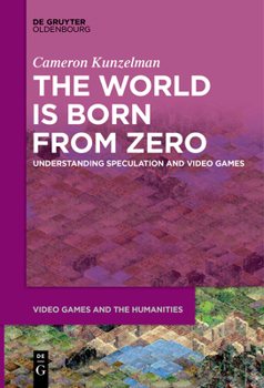 Paperback The World Is Born from Zero: Understanding Speculation and Video Games Book