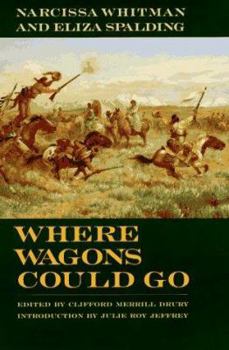 Paperback Where Wagons Could Go: Narcissa Whitman and Eliza Spaulding Book