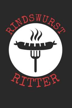 Paperback Rindswurst Ritter: A5 Notebook Punkteraster Punkte f?r Griller - Bratwurst - Grillen - Krakauer -Rind - W?rste - Wurst - Lustig - Spruch [German] Book