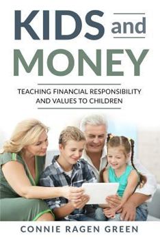 Paperback Kids and Money: Teaching Financial Responsibility and Values to Children Book