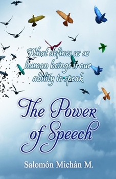 Paperback The Power of Speech: "What defines us as human beings is our ability to speak" Book