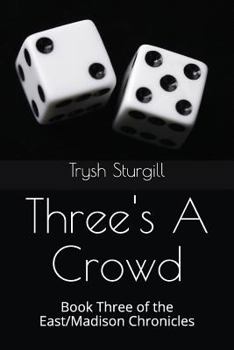 Paperback Three's a Crowd: Book Three of the East/Madison Chronicles Book