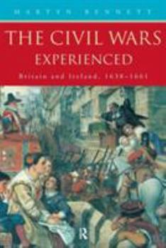 Paperback The Civil Wars Experienced: Britain and Ireland, 1638-1661 Book