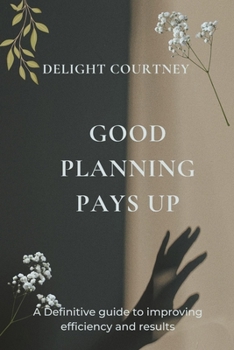 Paperback Good planning pays up: A definitive guide to improving efficiency and results Book
