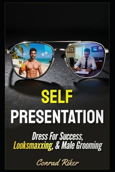 Paperback Self Presentation: Dress For Success, Looksmaxxing, & Male Grooming Book