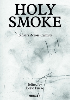 Hardcover Holy Smoke: Censers Across Cultures Book