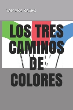 Paperback Los Tres Caminos de Colores [Spanish] Book