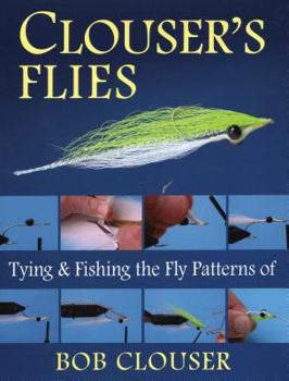 Hardcover Clouser's Flies: Tying and Fishing the Fly Patterns of Bob Clouser Book