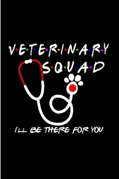 Paperback Veterinary squad l'll be there for you: Veterinarian Notebook journal Diary Cute funny blank lined notebook Gift for women dog lover cat owners vet de Book