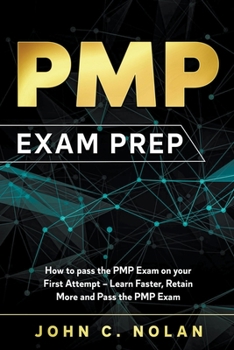 Paperback PMP Exam Prep: How to pass the PMP Exam on your First Attempt - Learn Faster, Retain More and Pass the PMP Exam Book