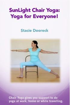 Paperback SunLight Chair Yoga: Yoga for Everyone! Book