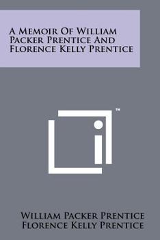 Paperback A Memoir of William Packer Prentice and Florence Kelly Prentice Book