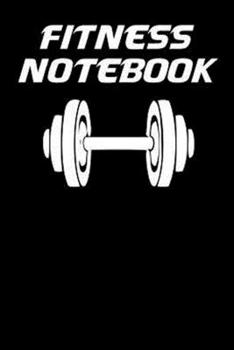 fitness notebook: Workout Fitness and Nutrition Journal Planners 120 pages