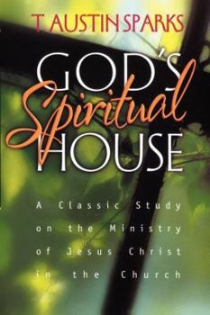 Paperback God's Spiritual House: A Classic Study on the Ministry of Jesus Christ in the Church Book