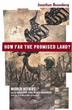 Hardcover How Far the Promised Land?: World Affairs and the American Civil Rights Movement from the First World War to Vietnam Book