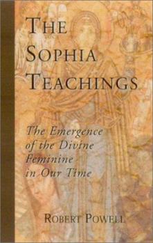 Paperback The Sophia Teachings: The Emergence of the Divine Feminine in Our Time Book
