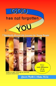 Paperback God Has Not Forgotten You: 7 Spiritually Based Life Lessons for Young People Book