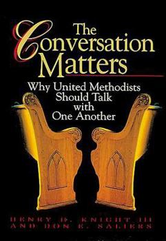 Paperback The Conversation Matters: Why United Methodists Should Talk with One Another Book