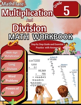 Multiplication and Division Math Workbook 5th Grade: Multi-Digit Multiplication and Long Division, Word Problems, Powers of 10 (Mathflare Workbooks)