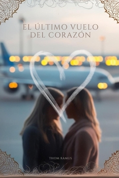 Paperback El Último Vuelo del Corazón [Spanish] Book