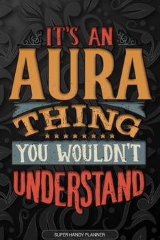 Paperback Aura: It's An Aura Thing You Wouldn't Understand - Aura Name Planner With Notebook Journal Calendar Personel Goals Password Book