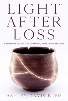 Paperback Light After Loss: A Spiritual Guide for Comfort, Hope, and Healing Book