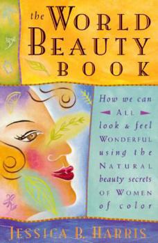 Paperback The World Beauty Book: How We Can All Look and Feel Wonderful Using the Natural Beauty Secrets of Women of Color Book