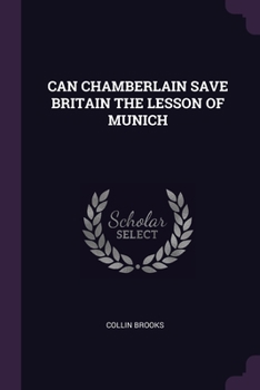 Can Chamberlain Save Britain the Lesson of Munich