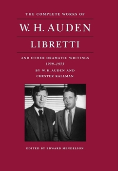 Hardcover The Complete Works of W. H. Auden: Libretti and Other Dramatic Writings, 1939-1973 Book