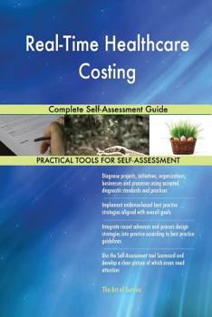 Paperback Real-Time Healthcare Costing Complete Self-Assessment Guide Book