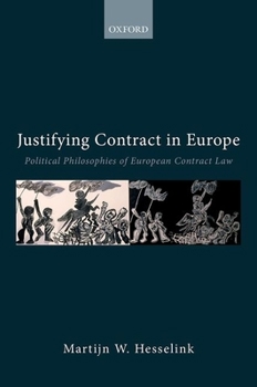 Paperback Justifying Contract in Europe: Political Philosophies of European Contract Law Book