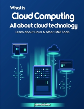 Paperback What is Cloud Computing: All about cloud technology - Learn about Linux & other CMS Tools Book