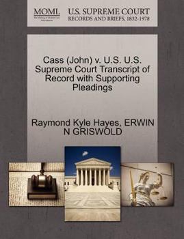 Paperback Cass (John) V. U.S. U.S. Supreme Court Transcript of Record with Supporting Pleadings Book