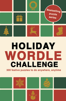 Holiday Wordle Challenge: 300 festive puzzles to do anywhere, anytime (Puzzle Challenge)