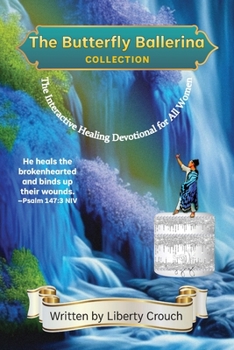 Paperback The Butterfly Ballerina Collection: The Interactive Healing Devotional for All Women Book
