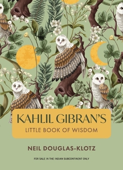 Kahlil Gibran's Little Book of Wisdom