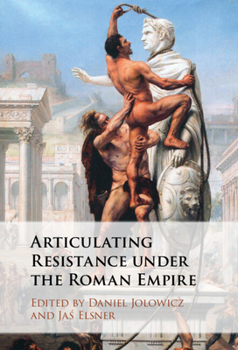Paperback Articulating Resistance under the Roman Empire Book