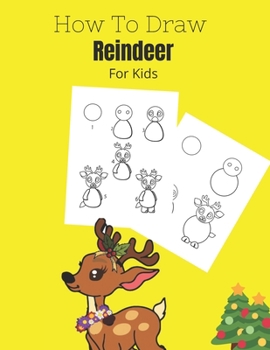 Paperback How To Draw a Reindeer: And Cool Cristmas Stuff And Creature - A Fun Learn To Draw And Christmas Coloring Book For KIds ( Christmas Activity Book ) Book