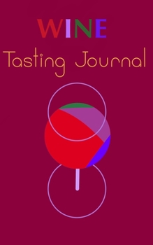 Paperback Wine Tasting Journal: wine journal notebook, wine journals to write in, wine journal tasting notes & impressions, wine books for sommeliers, Book