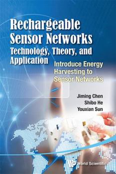 Hardcover Rechargeable Sensor Networks: Technology, Theory, and Application - Introducing Energy Harvesting to Sensor Networks Book