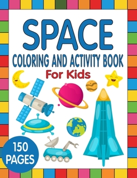 Paperback Space Coloring And Activity Book For Kids: Space Coloring Book For Kids Ages 4-8 Book