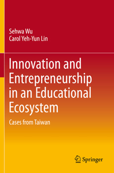 Paperback Innovation and Entrepreneurship in an Educational Ecosystem: Cases from Taiwan Book