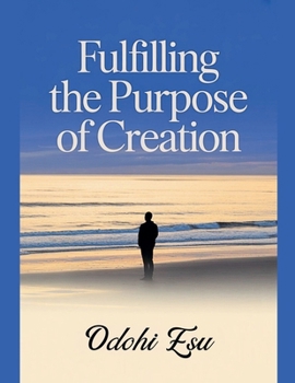 Paperback Fulfilling The Purpose Of Creation Book