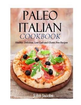 Paperback Paleo Italian Cookbook: Healthy, Delicious, Low Carb and Gluten Free Recipes Book