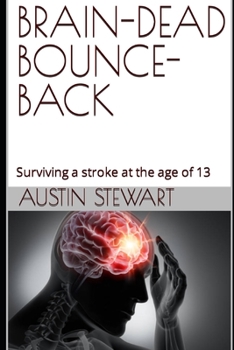 Paperback Braindead Bounceback: ONLY A 60 MINUTE READ: Surviving a stroke at the age of 13 Book
