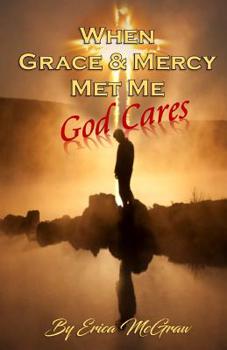 Paperback When Grace and Mercy Met Me: God Cares Book