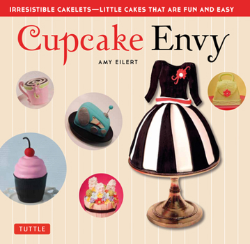 Paperback Cupcake Envy: Irresistible Cakelets - Little Cakes That Are Fun and Easy (35 Designer Projects) Book