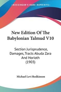 Paperback New Edition Of The Babylonian Talmud V10: Section Jurisprudence, Damages, Tracts Abuda Zara And Horioth (1903) Book