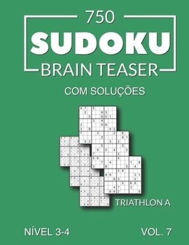 Paperback 750 Sudoku Brain Teaser Triathlon A com soluções Nível 3-4 Vol. 7 [Portuguese] Book