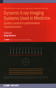 Hardcover Dynamic X-ray Imaging Systems Used in Medicine: Quality control in performance characteristics Book
